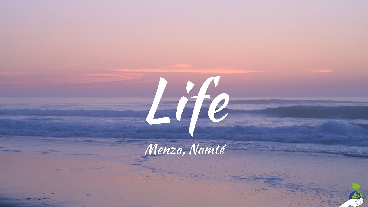 Menza, Namt&eacute; - Life (Lyrics)