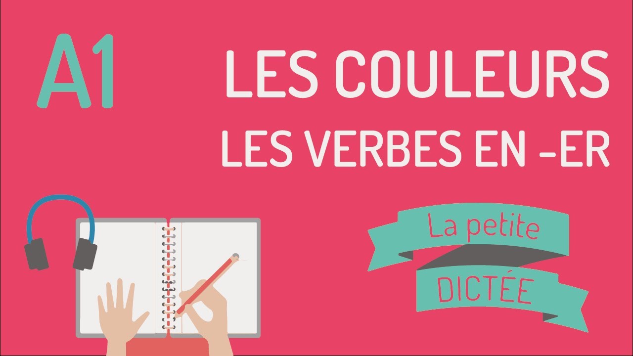 La Petite Dictée 25 : les couleurs et les verbes en -ER