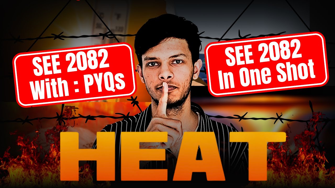 Heat In One Shot | SEE 2082 | Science Class 10 important questions | PYQs Solution | SEE Model set