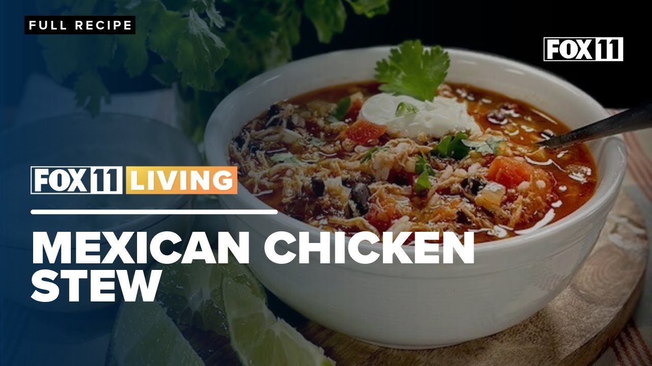Mexican Chicken Stew; Hearty soup recipe from FOX 11 Living