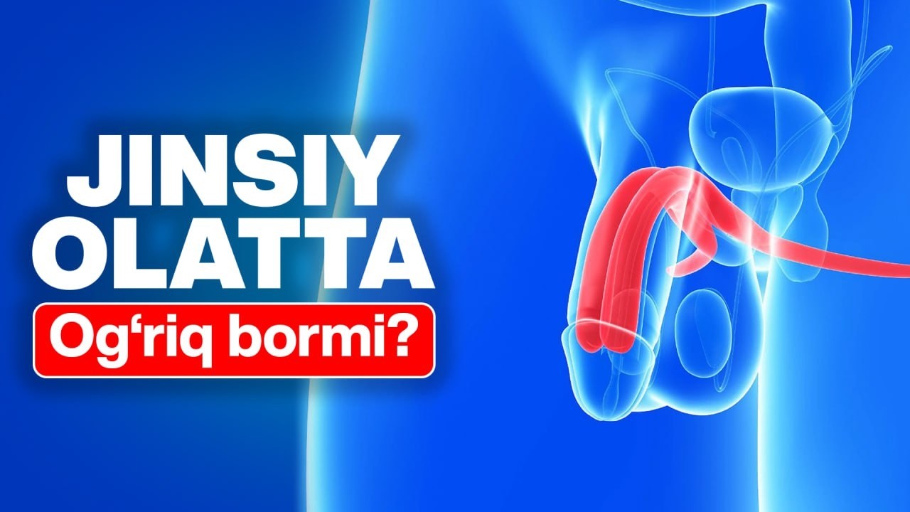 Jinsiy Olatda Og‘riq Nima Sababdan Bo‘ladi? | Urolog Tushuntiradi