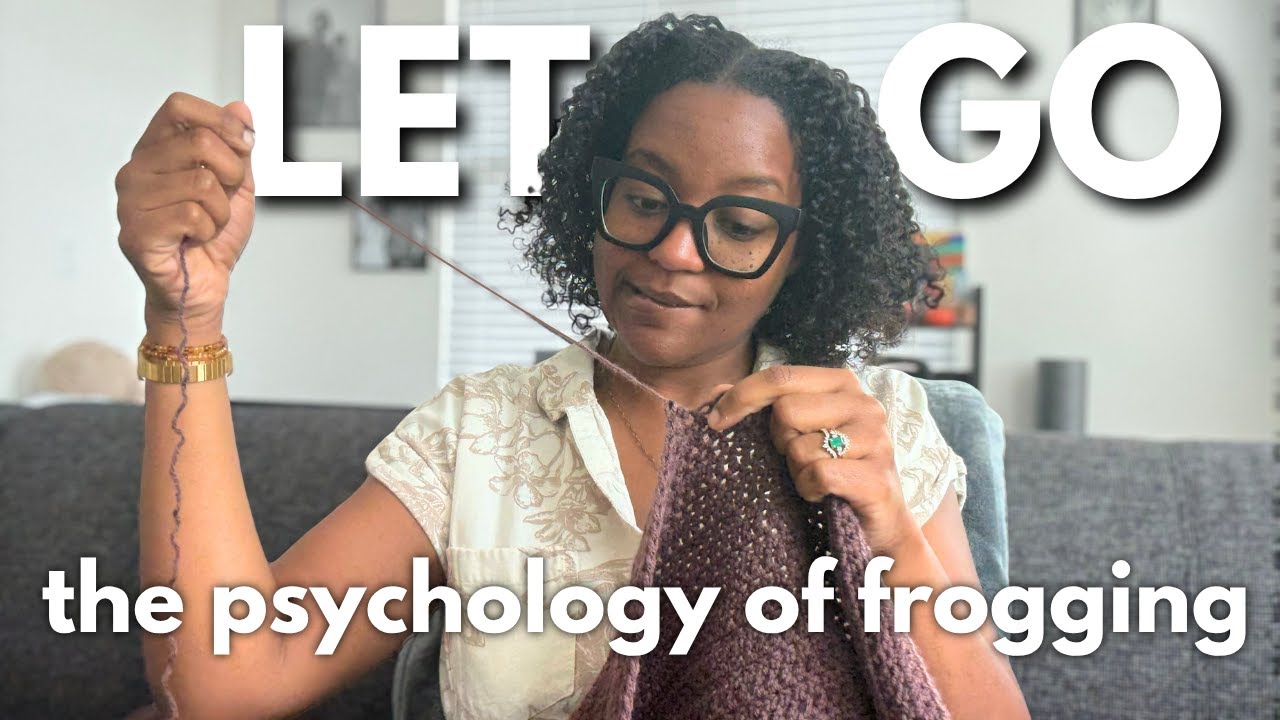 Why Frogging Your Knit or Crochet Projects ISN'T a Failure