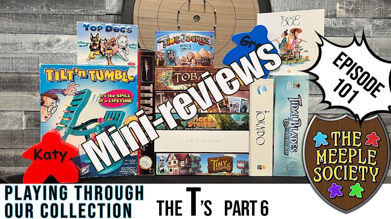 EP 101: the T's (pt6) Playing through our collection: A board game challenge