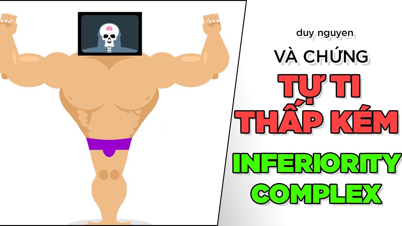 duy nguyen - Mặc cảm THẤP KÉM -  Inferiority Complex [TamLyNe] [Dưa Leo DBTT]