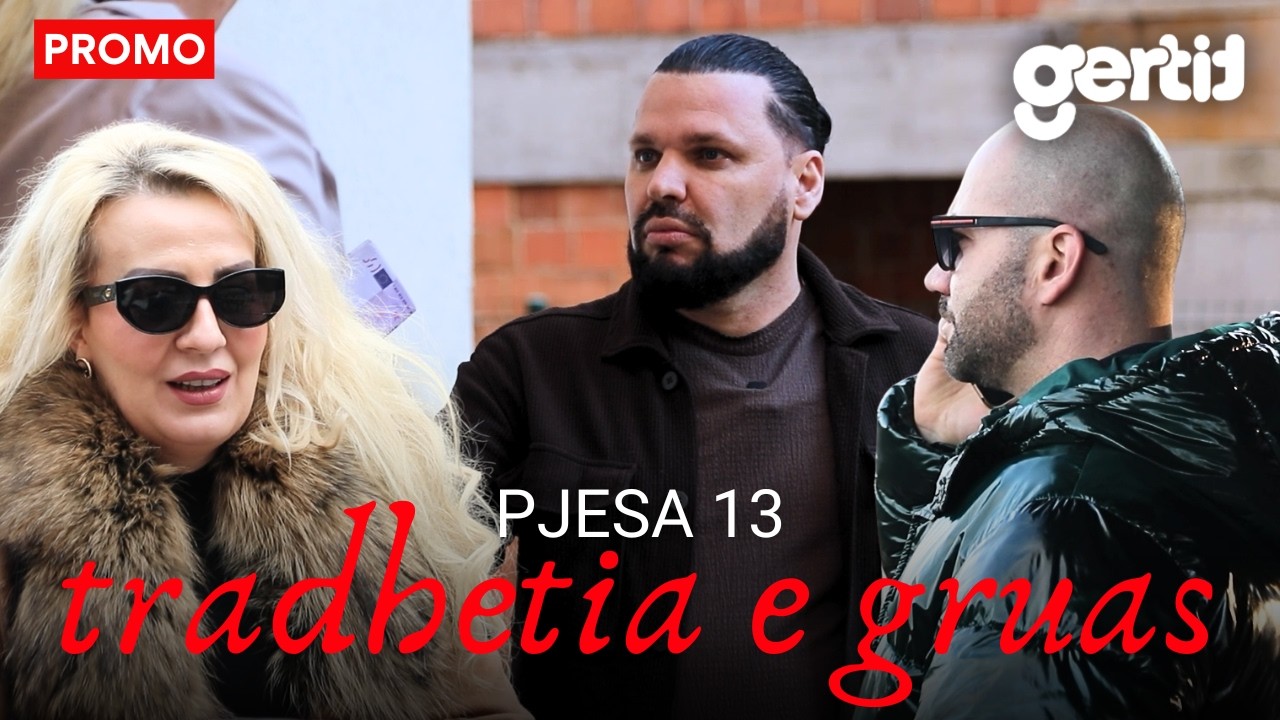 PROMO - Tradhetia e Gruas | Pjesa 13 (Film Shqip)