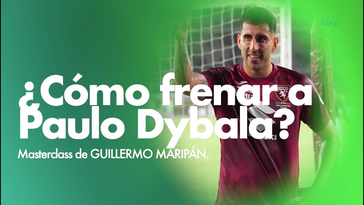 ¿Cómo frenar a Paulo Dybala? Guillermo Maripán da una MASTERCLASS