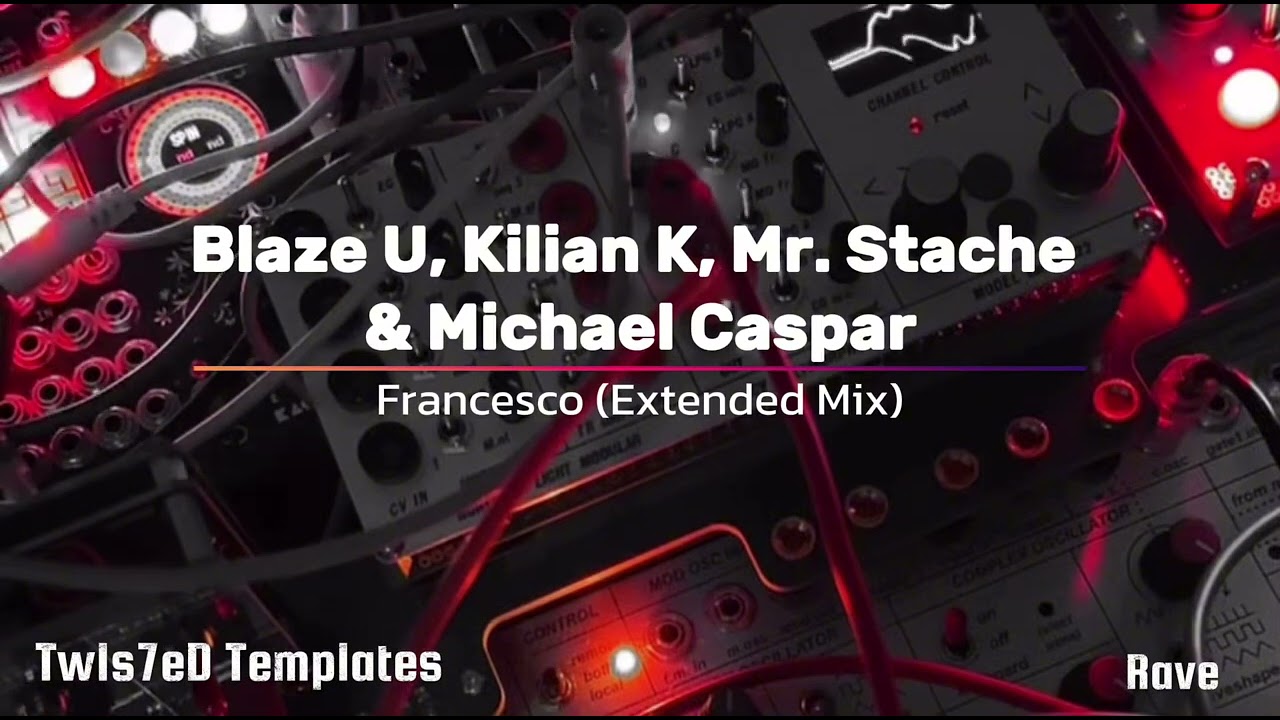 Blaze U, Kilian K, Mr. Stache & Michael Caspar &ndash; Francesco (Extended Mix)