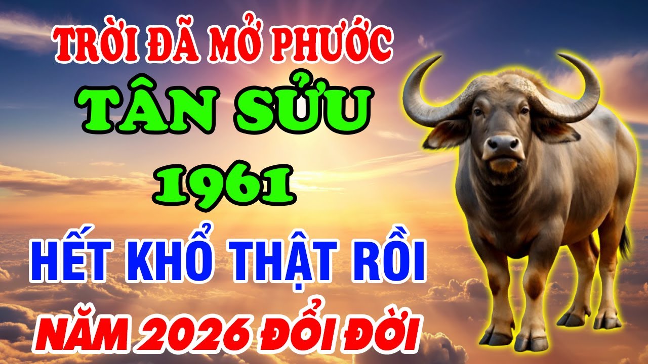 Năm 2026 Tuổi Tân Sửu 1961 Phát Tài Giàu To Tiền Đến Vận Mở Phước Báu Ùn Ùn Kéo Về