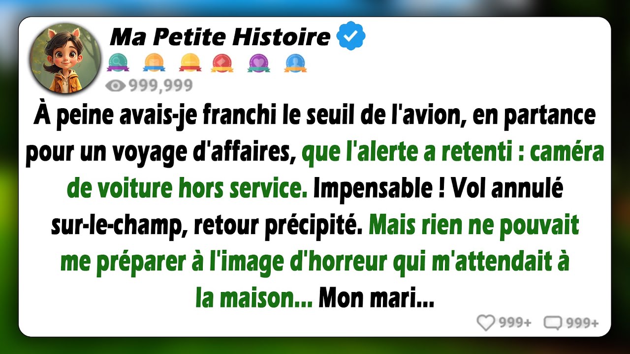 Juste au moment de monter dans l'avion pour le travail, j'ai vu que les caméras de la maison...