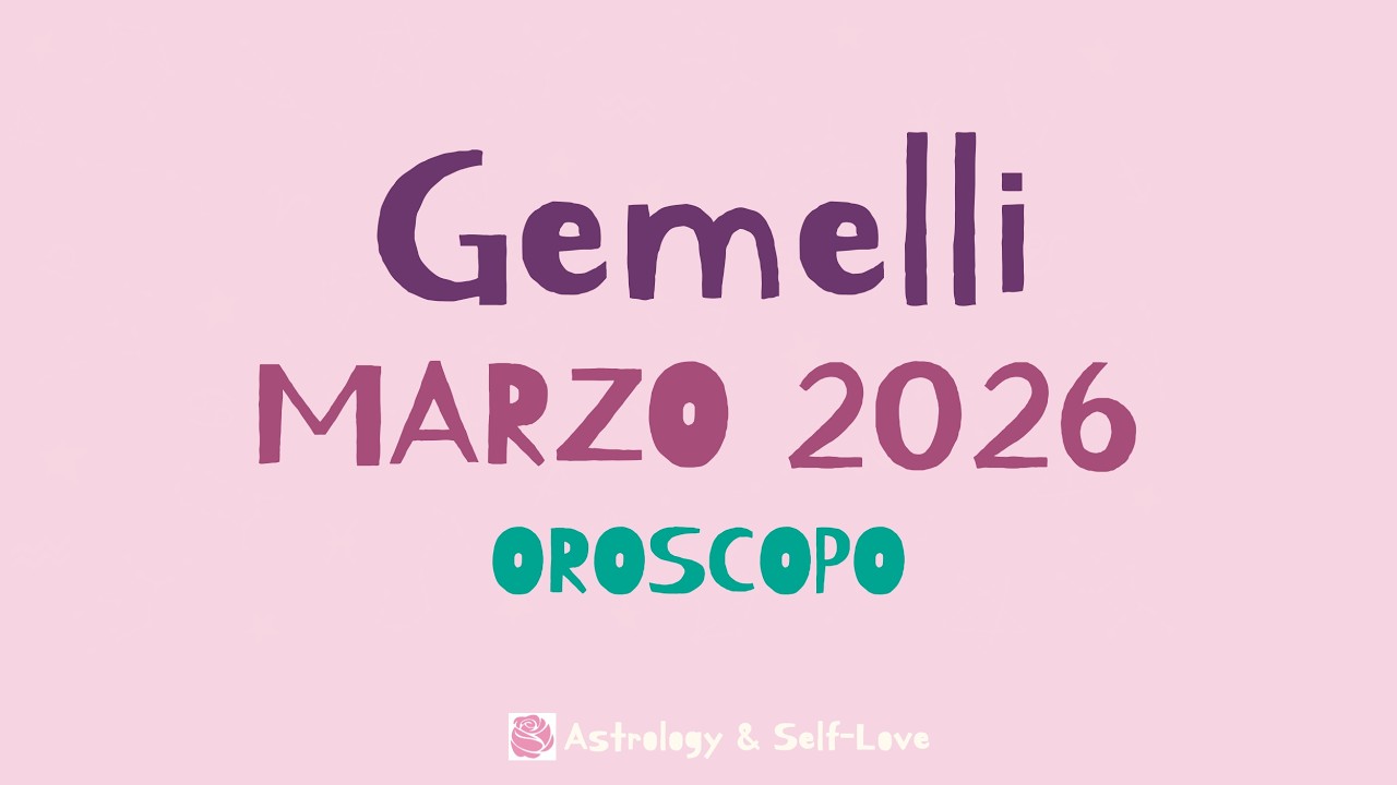 GEMELLI MARZO 2026 - OROSCOPO MENSILE