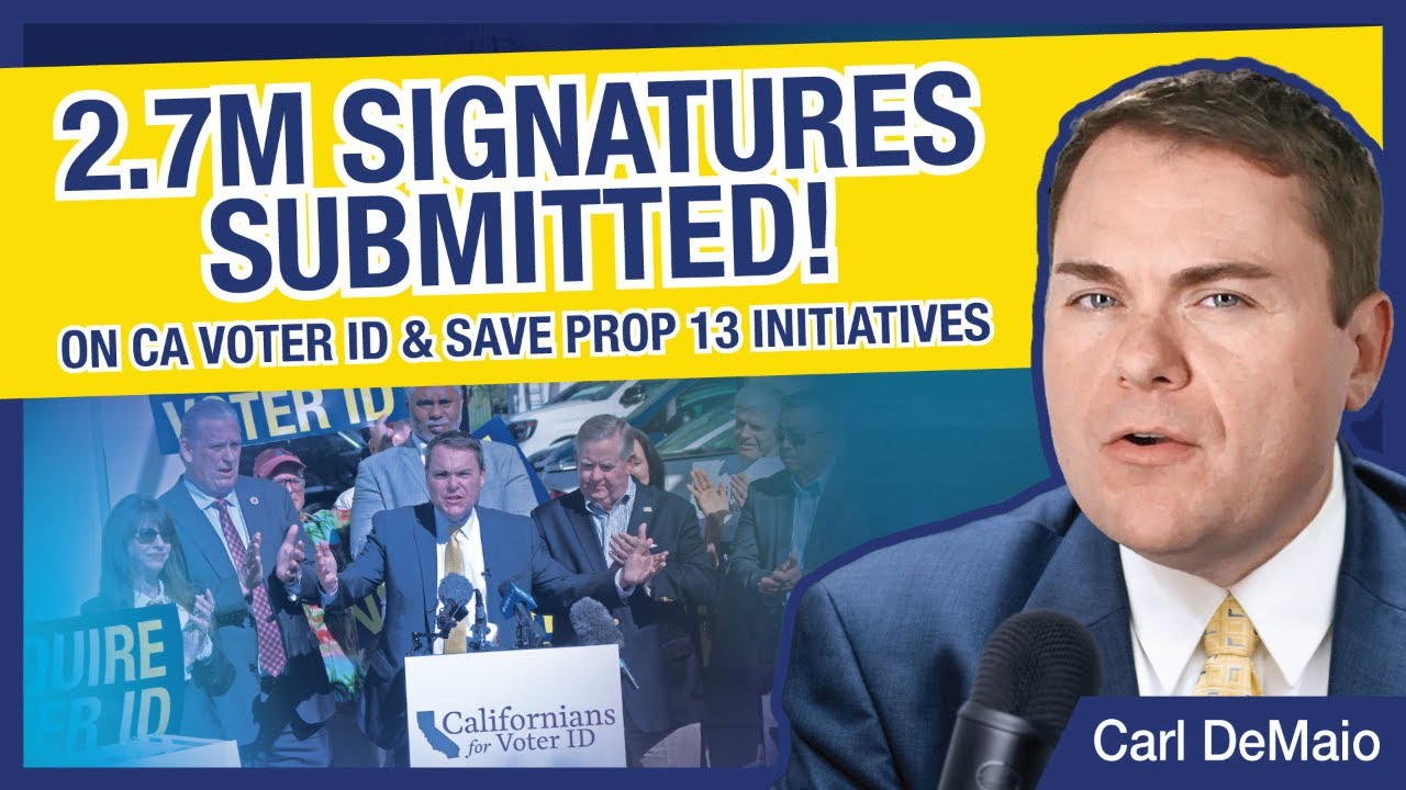 2.7M Signatures Submitted on CA Voter ID and Save Prop 13 Initiatives!