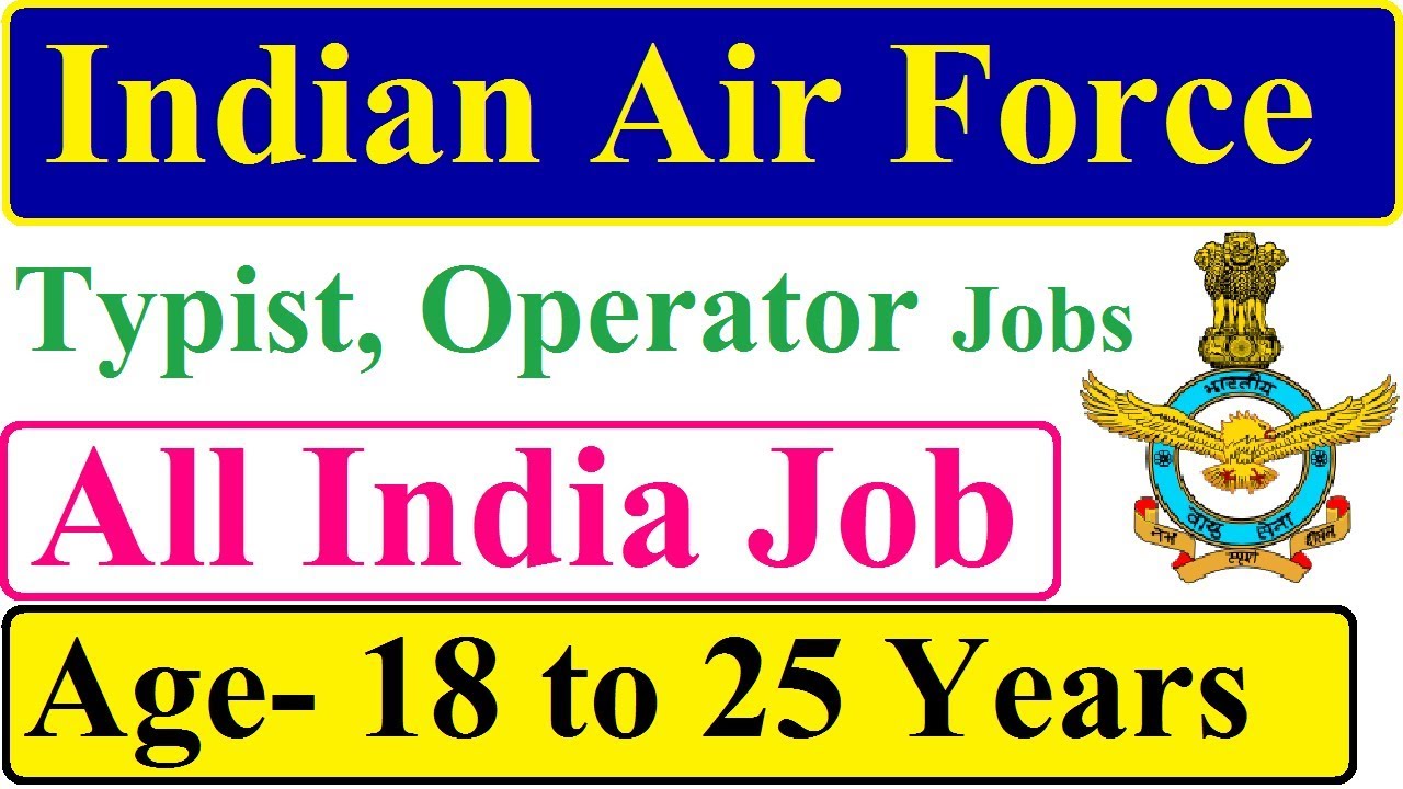 Indian Air Force Recruitment 2018 !! Typist, Operator Jobs !! All India Job !!