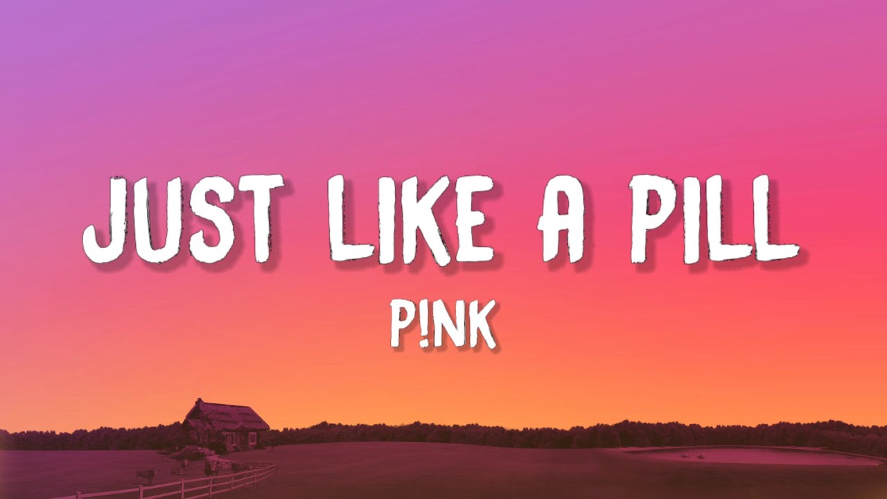 P!nk - Just Like A Pill (Lyrics)