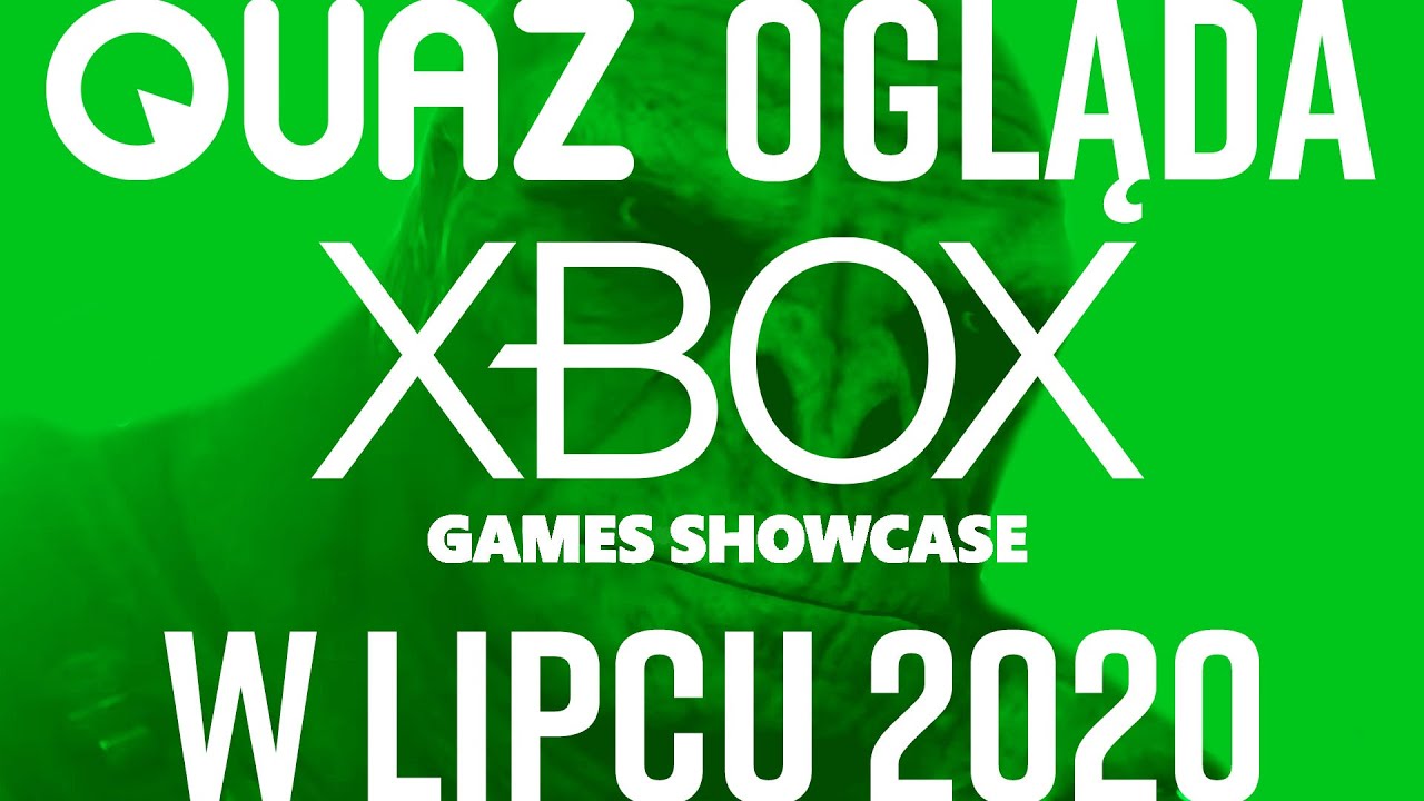 quaz ogląda Xbox Games Showcase w lipcu 2020