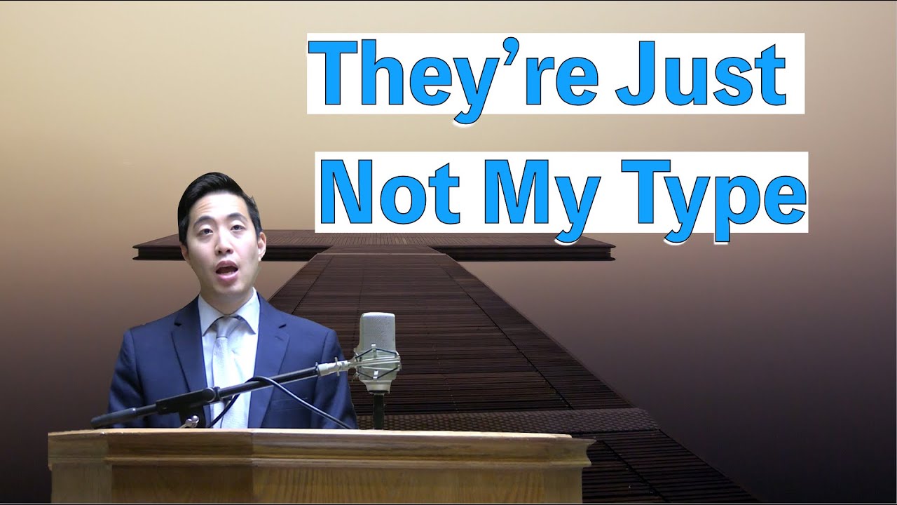 They're Just Not My Type | Dr. Gene Kim