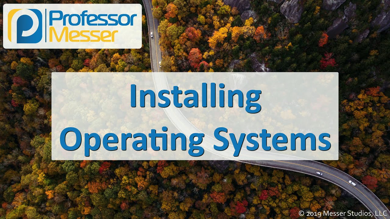 Installing Operating Systems - CompTIA A+ 220-1002 - 1.3