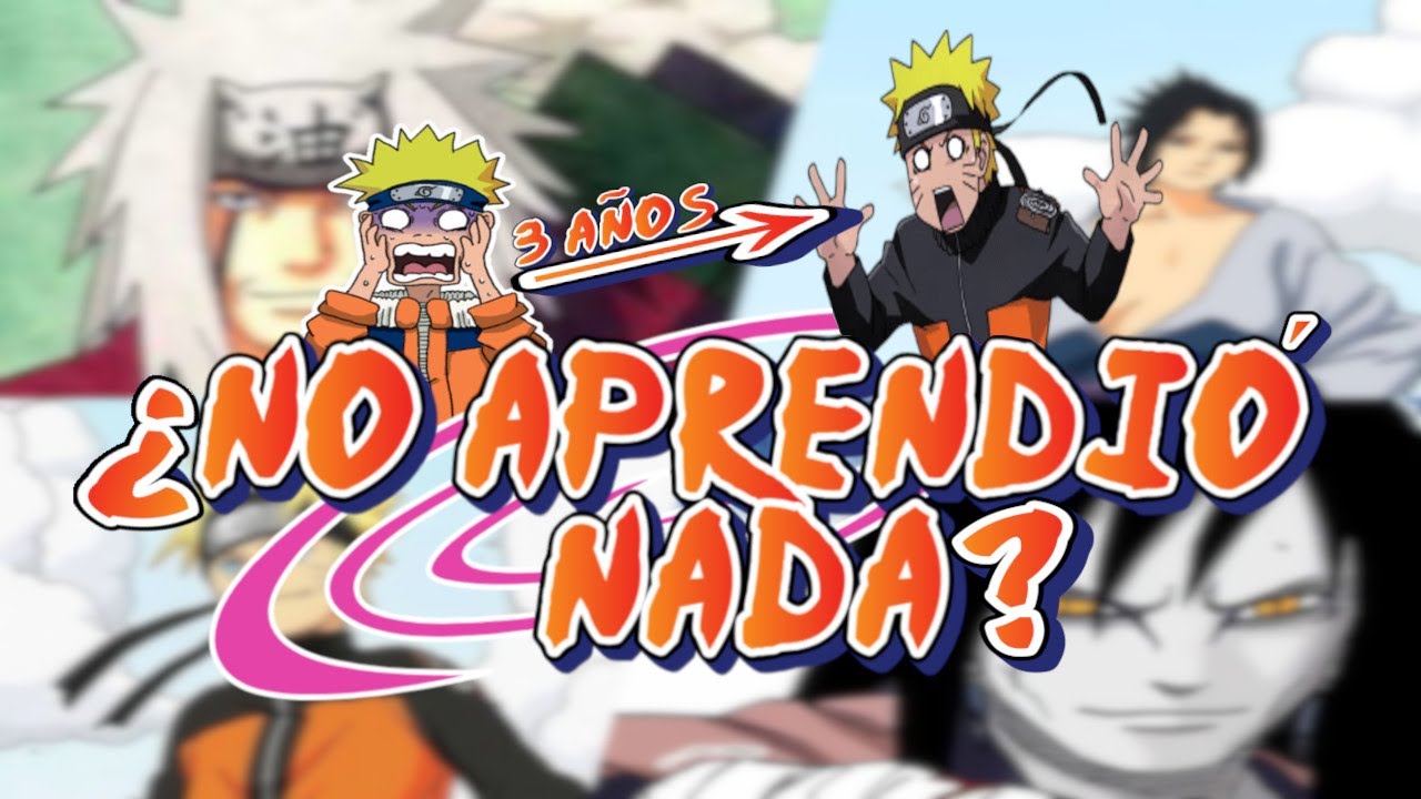 ESTO APRENDIÓ NARUTO EN EL TIME SKIP| EL CRECIMIENTO DE NARUTO Y EL PROBLEMA DEL TIME SKIP