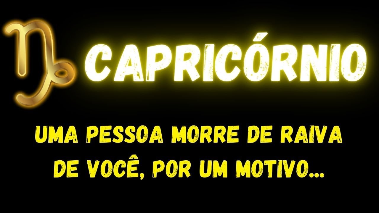 ♑️CAPRICÓRNIO😡 UMA PESSOA MORRE DE RAIVA DE VOCÊ, POR UM MOTIVO...