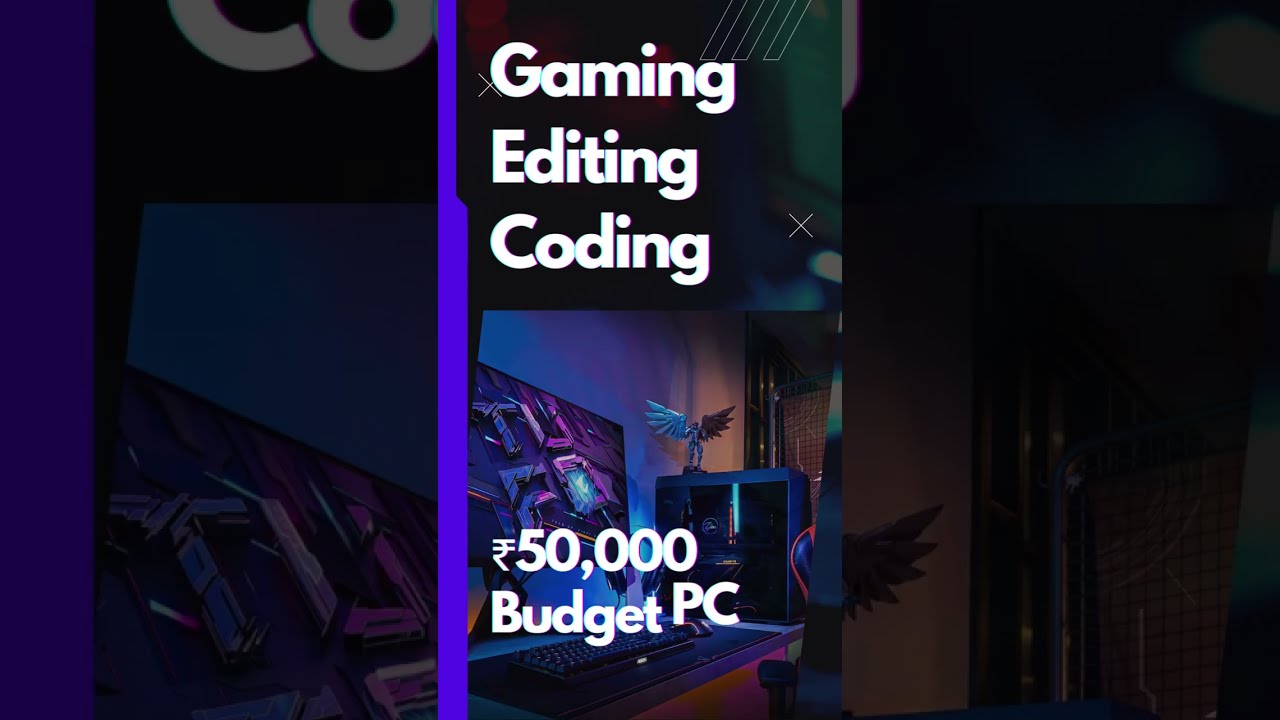 Ultimate Budget PC: Gaming, Coding, Editing - All Covered Under 50,000 Budget.