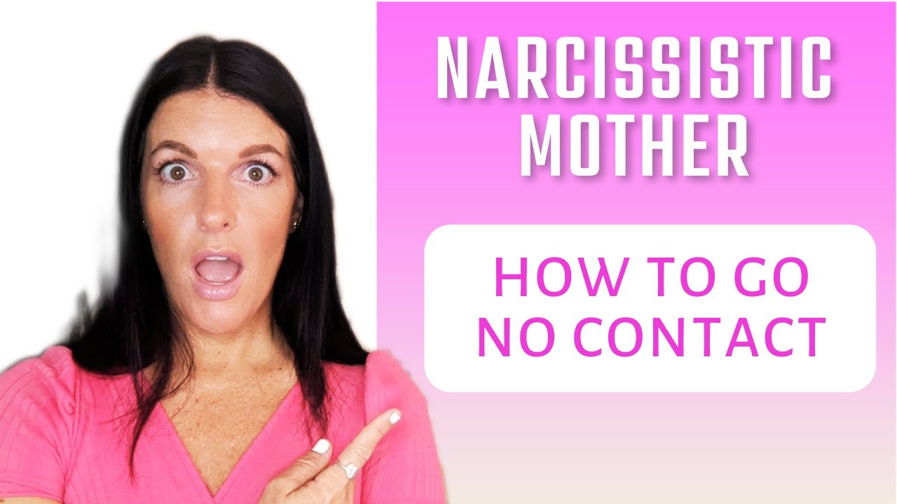 Narcissistic Mother - How To Cut Ties and Go No Contact