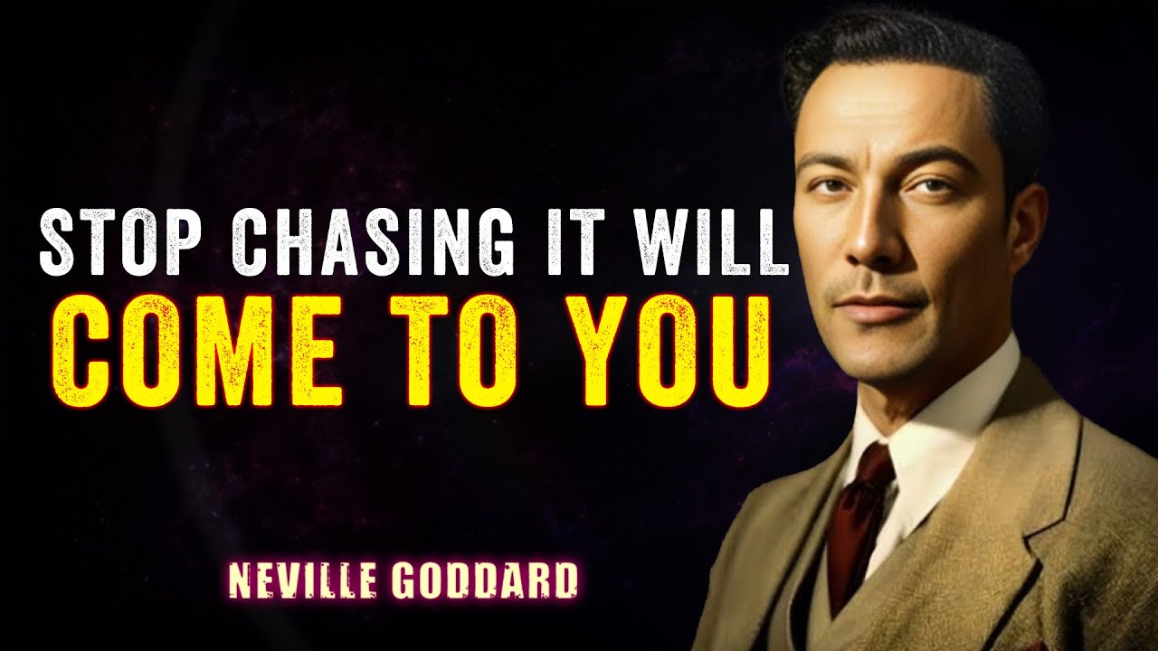 STOP CHASING IT WILL COME TO YOU | NEVILLE GODDARD