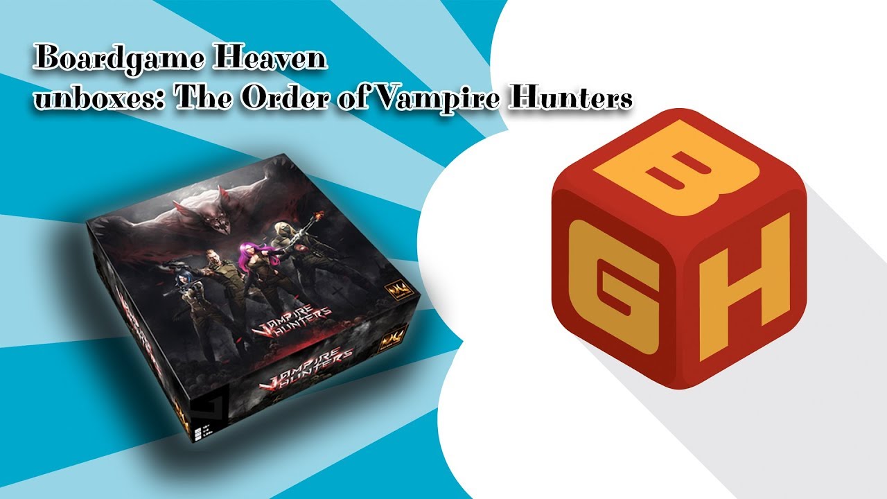 Board Game Heaven Unboxing 43: The Order Of Vampire Hunters