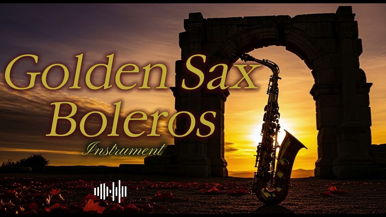 Golden Sax Boleros – Echoes Through Time 🎷 Sunset Romance Instrumental