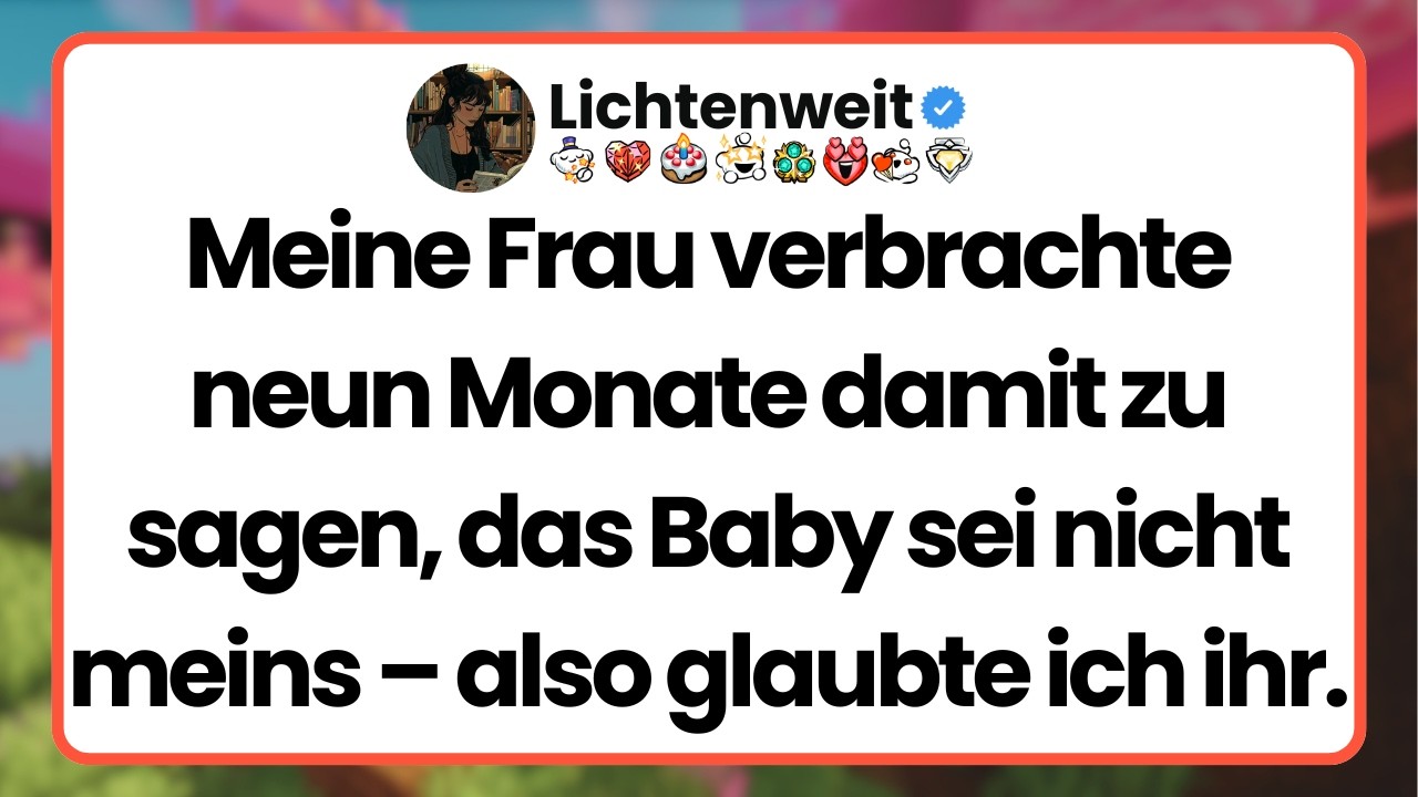 [Ganze Folge] Meine Frau verbrachte neun Monate damit zu sagen, das Baby sei nicht meins – also