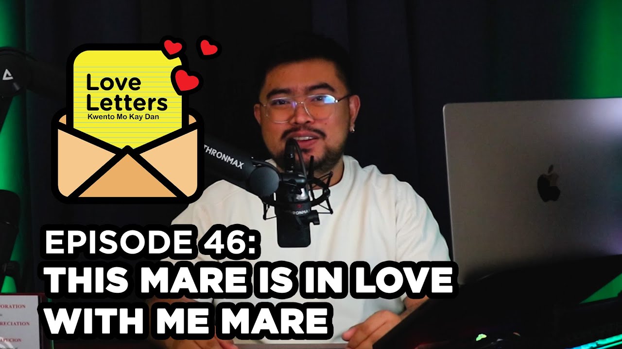 This Mare Is In Love With Me Mare | Love Letters Kwento Mo Kay Dan Ep 46