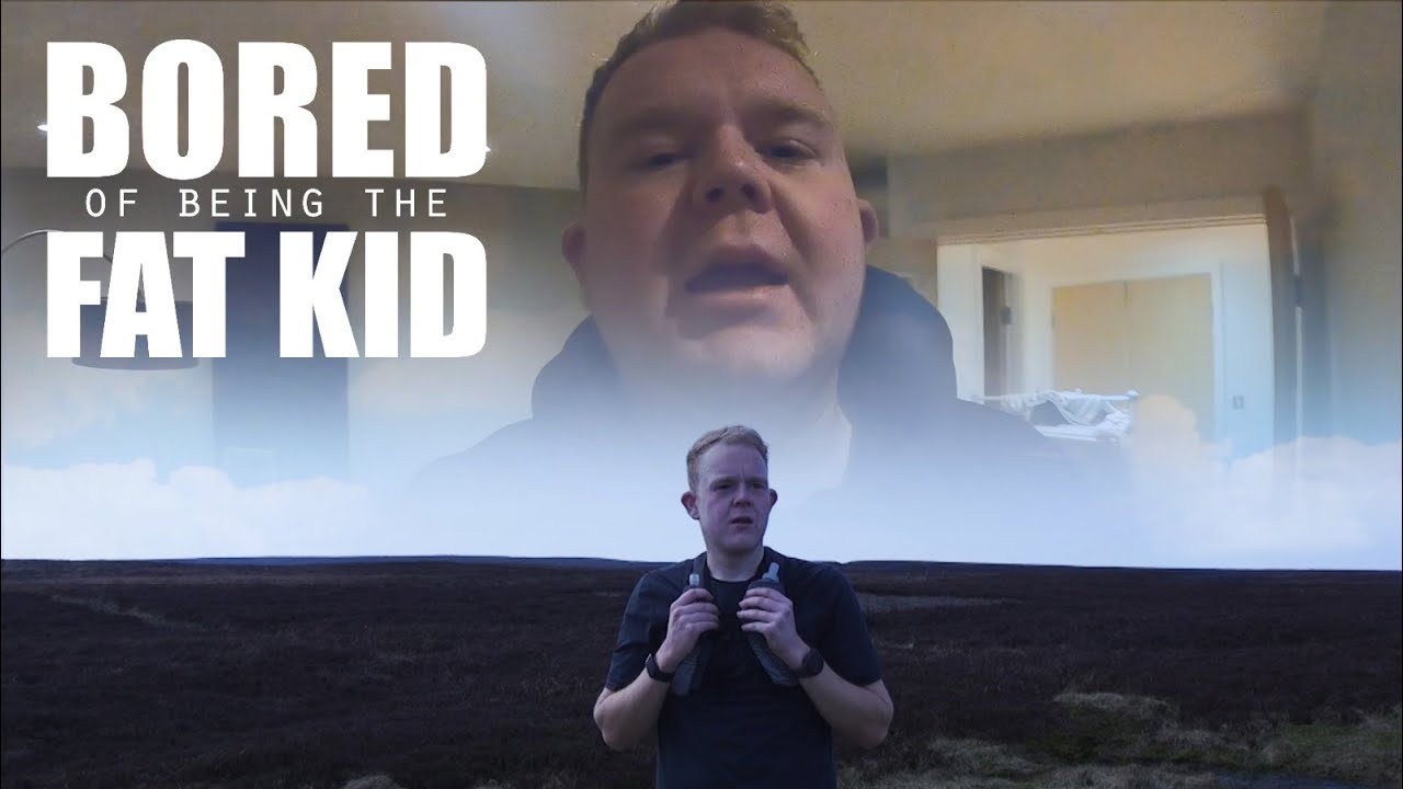 Bored Of Being The Fat Kid