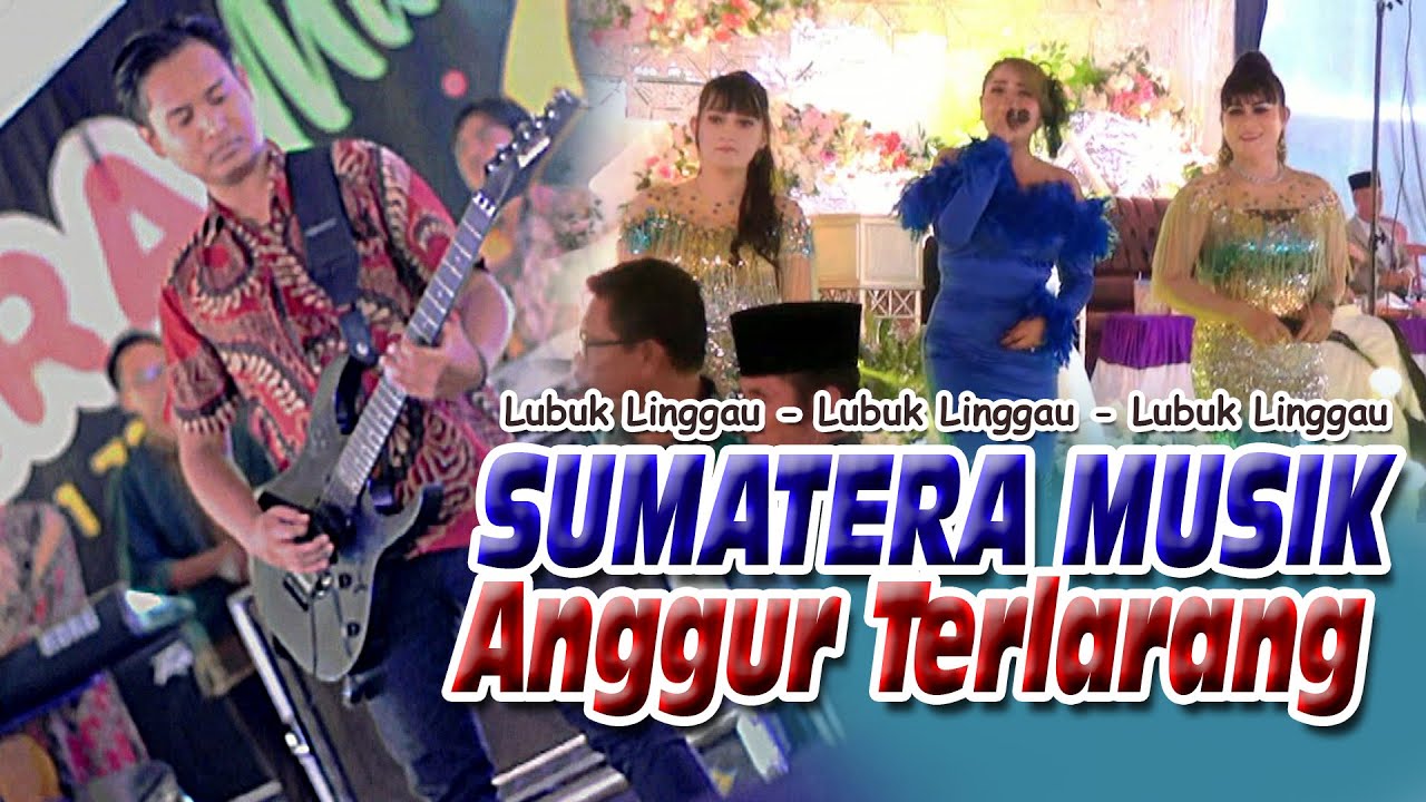 umg SUMATERA MUSIK Lubuk Linggau ANGGUR TERLARANG - Bintang TV
