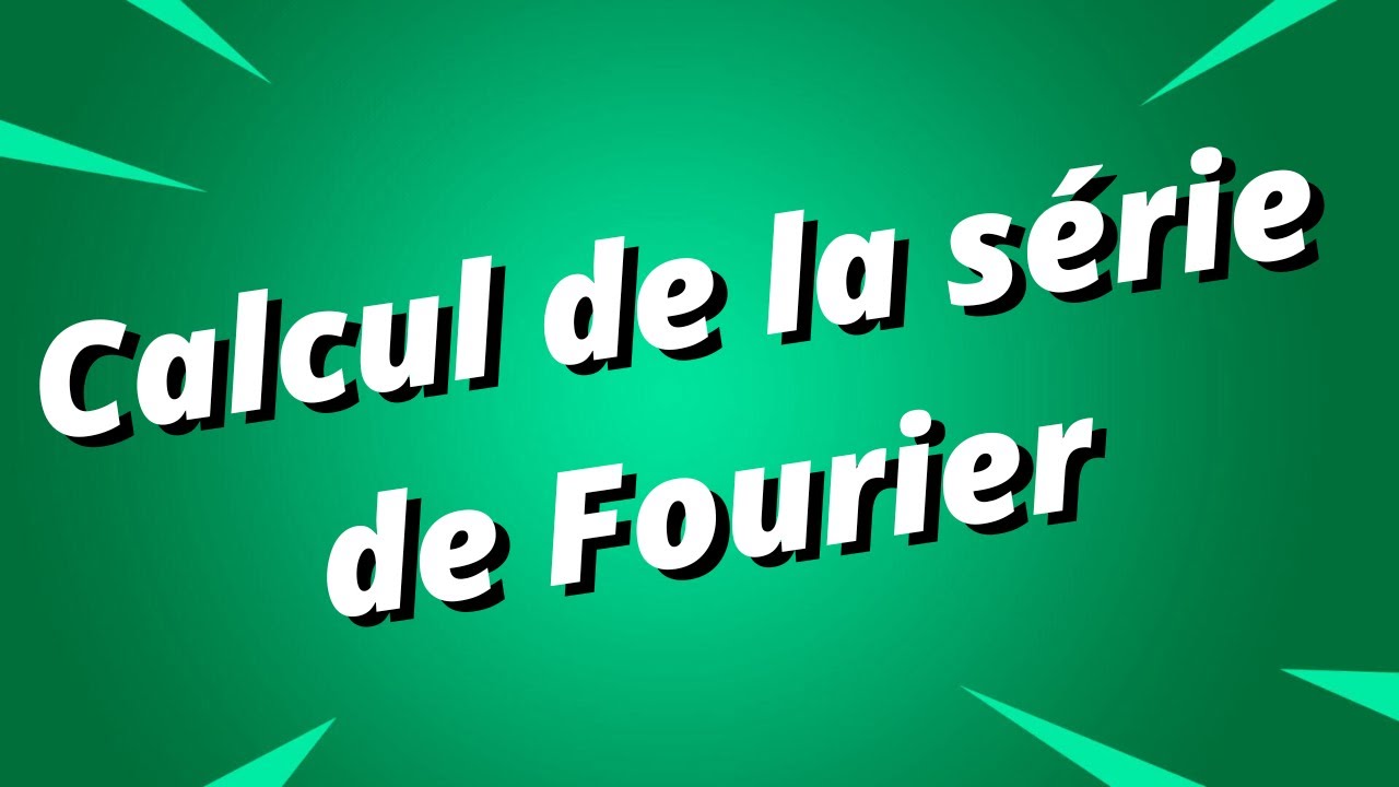 Comment déterminer la série de Fourier d'une fonction - partie 1