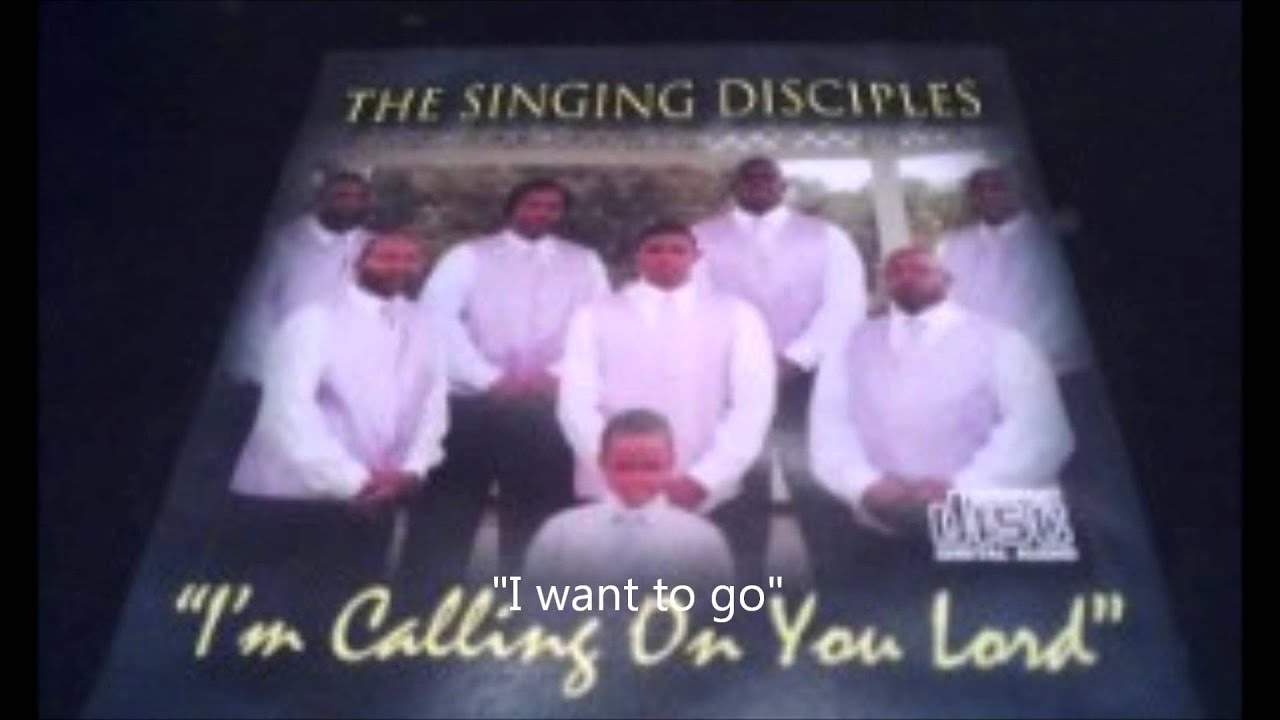 The Singing Disciples - I want to go