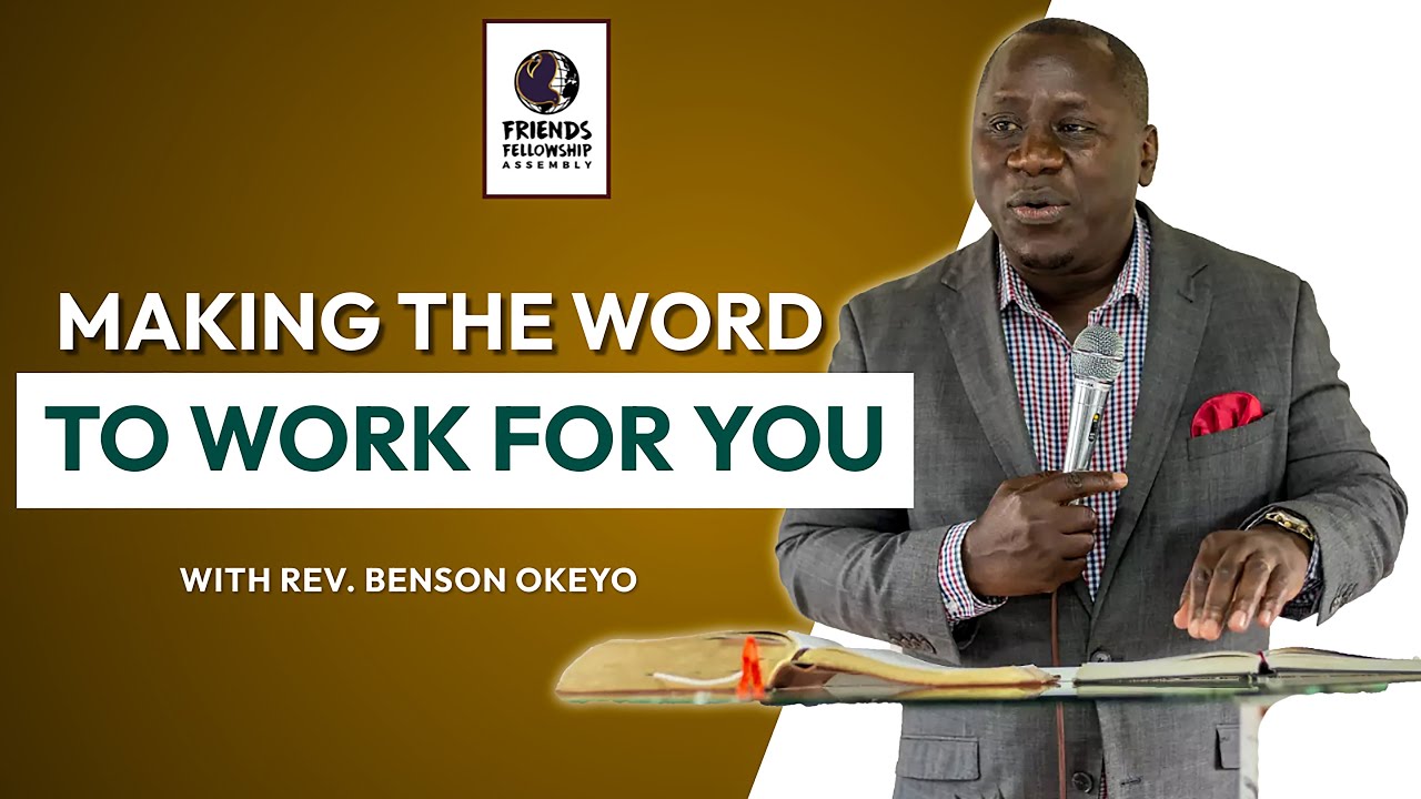 Making The Word of God Work For You - Rev Benson Okeyo