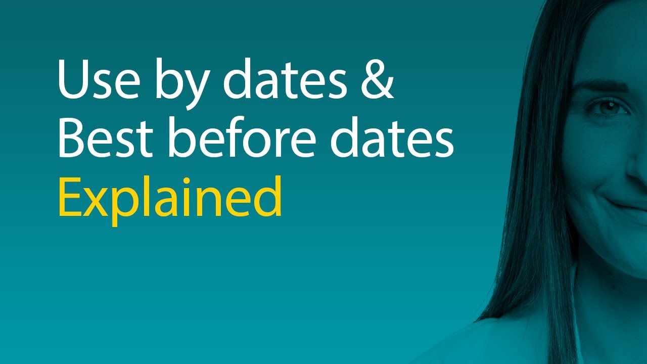 Use by dates and Best before dates Explained