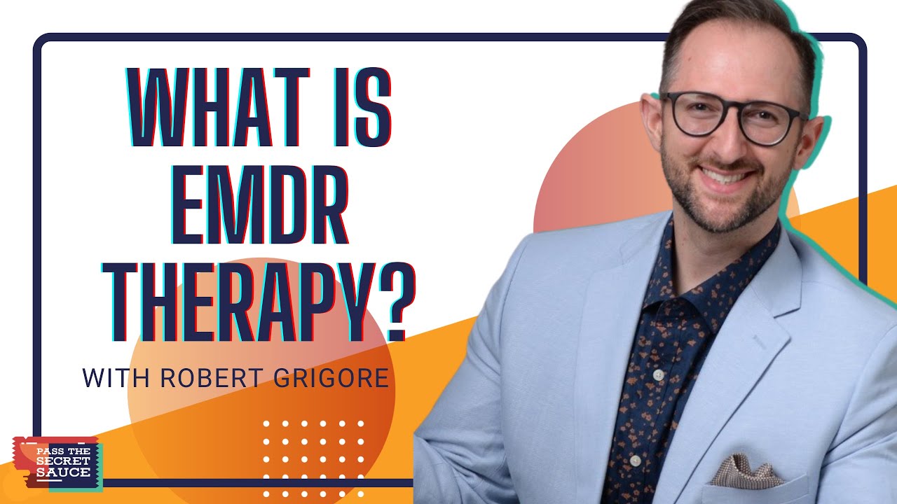 EMDR Therapy: What is it and How Does it Work with Robert Grigore