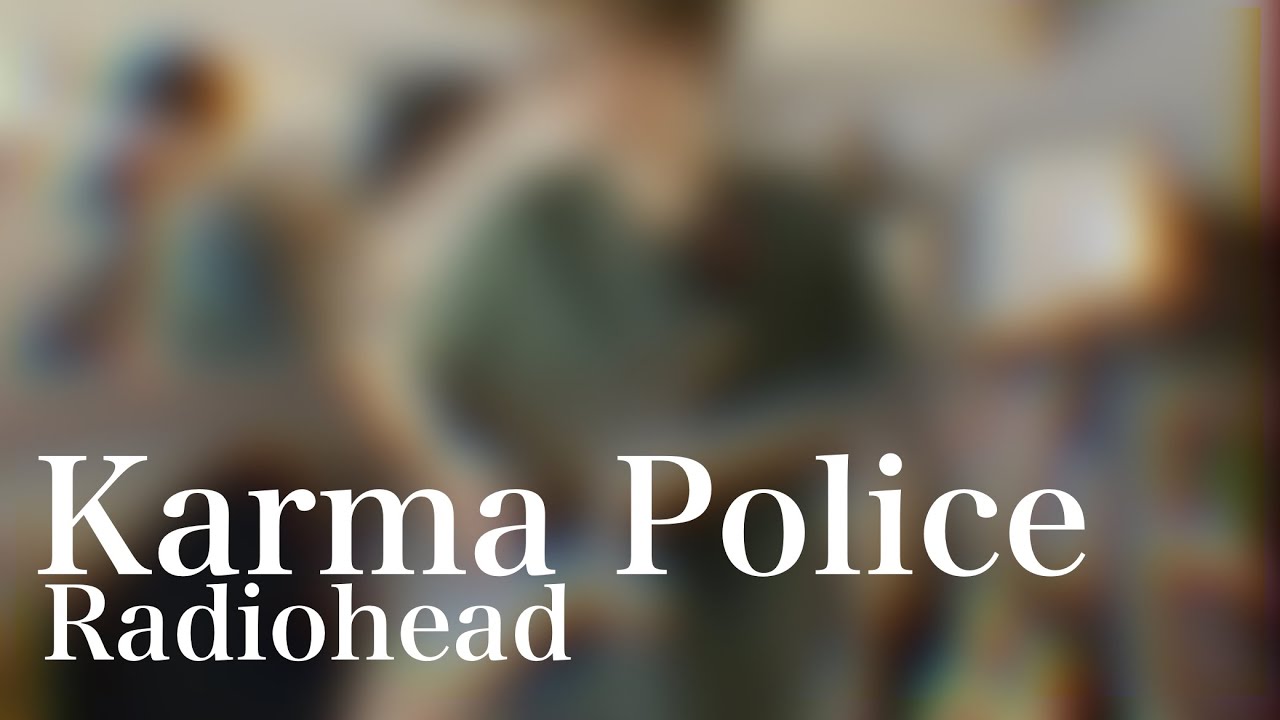 Karma Police - Radiohead