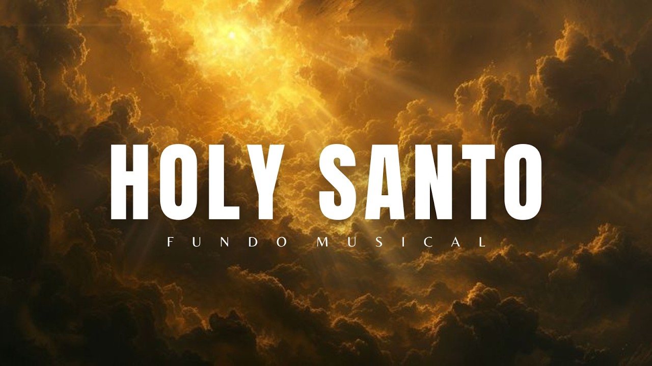 🔥Holy Santo / Fundo Musica para Devocional e oração e meditação