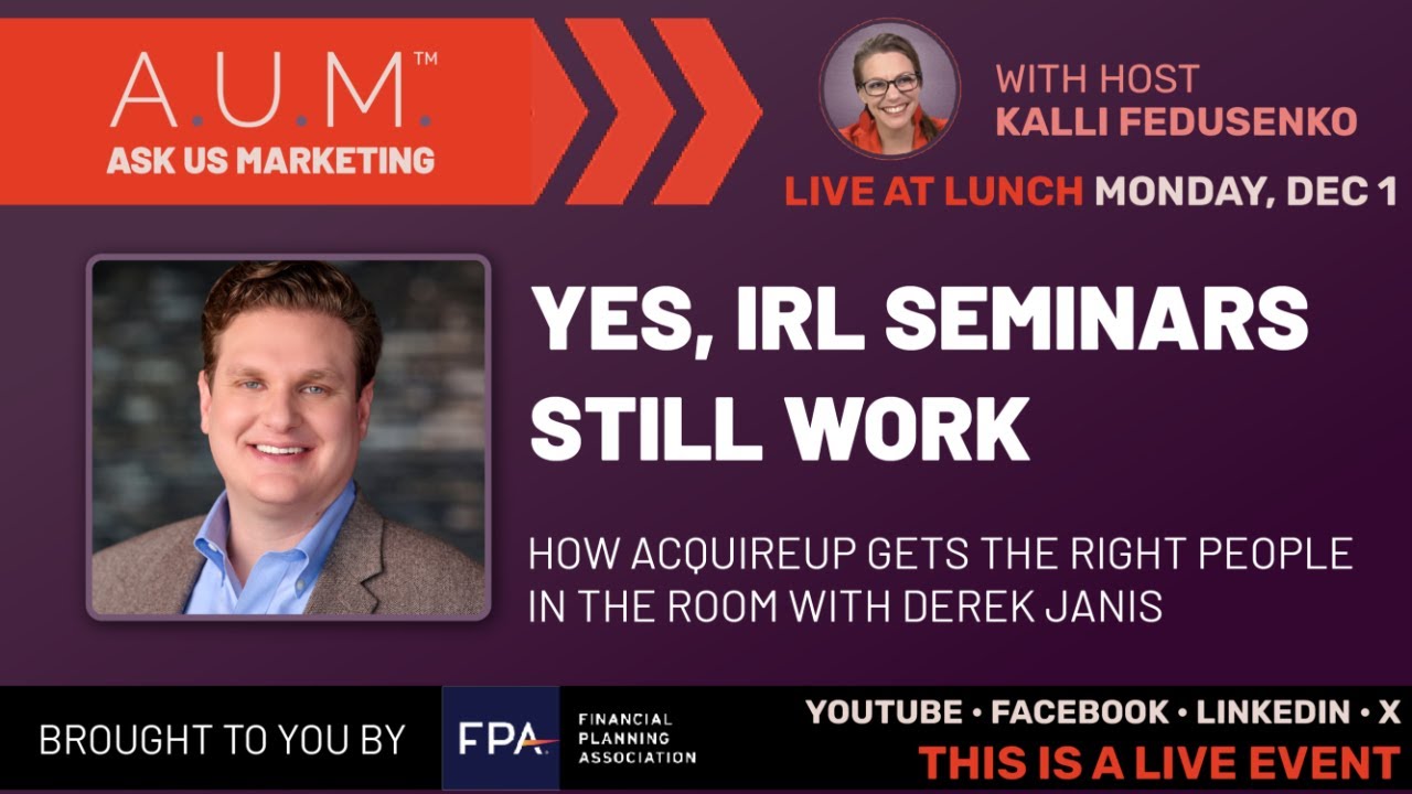 Are IRL Seminars Still Working? —  A.U.M.™ LIVE for financial advisors