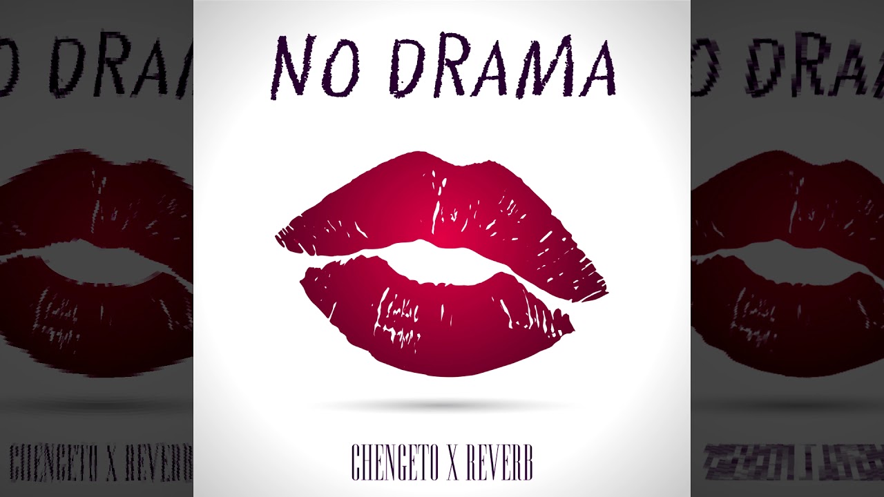 Chengeto - No Drama ( Prod. By Reverb7)