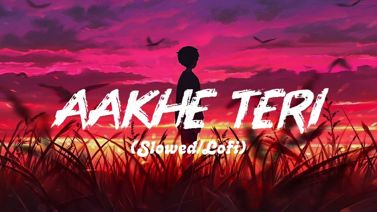 The Aesthetic Choice: Aankhein Teri ~ lofi flip (slowed + reverb) #AankheinTeri #KKSongs #LofiIndia