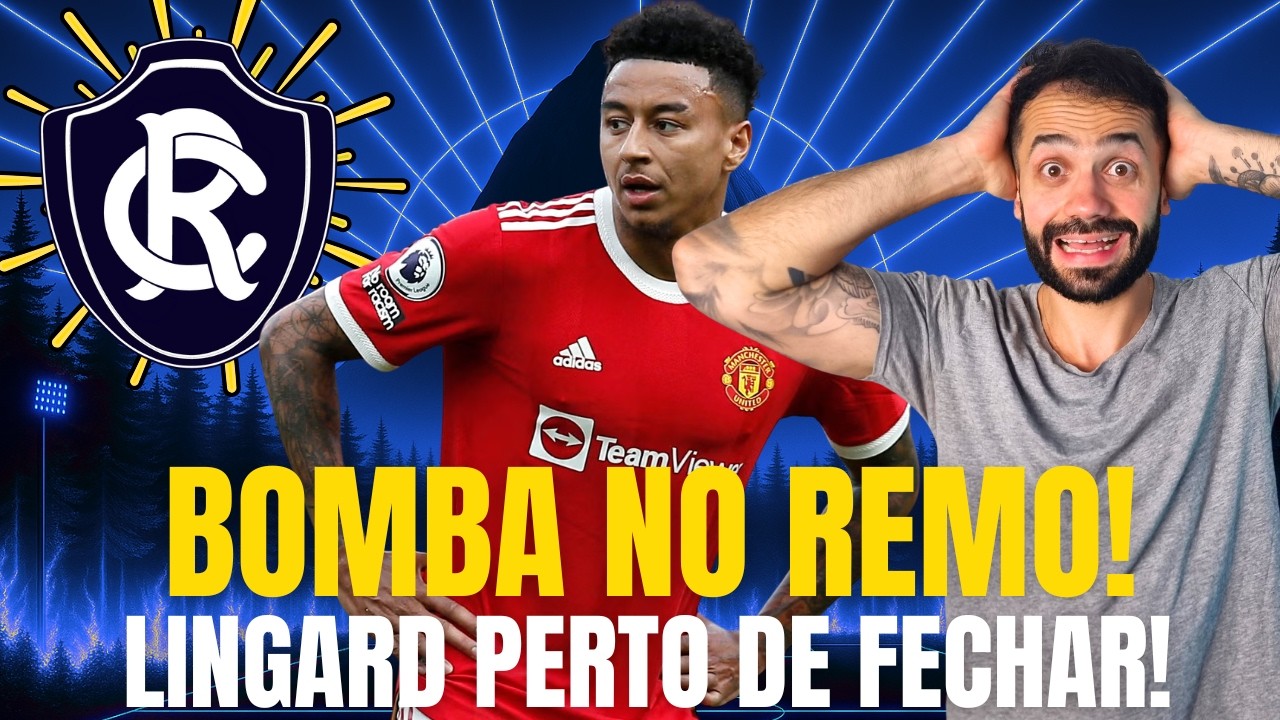 CONTRATAÇÃO BOMBÁSTICA NO REMO! JESSE LINGARD PERTO DE BELÉM!