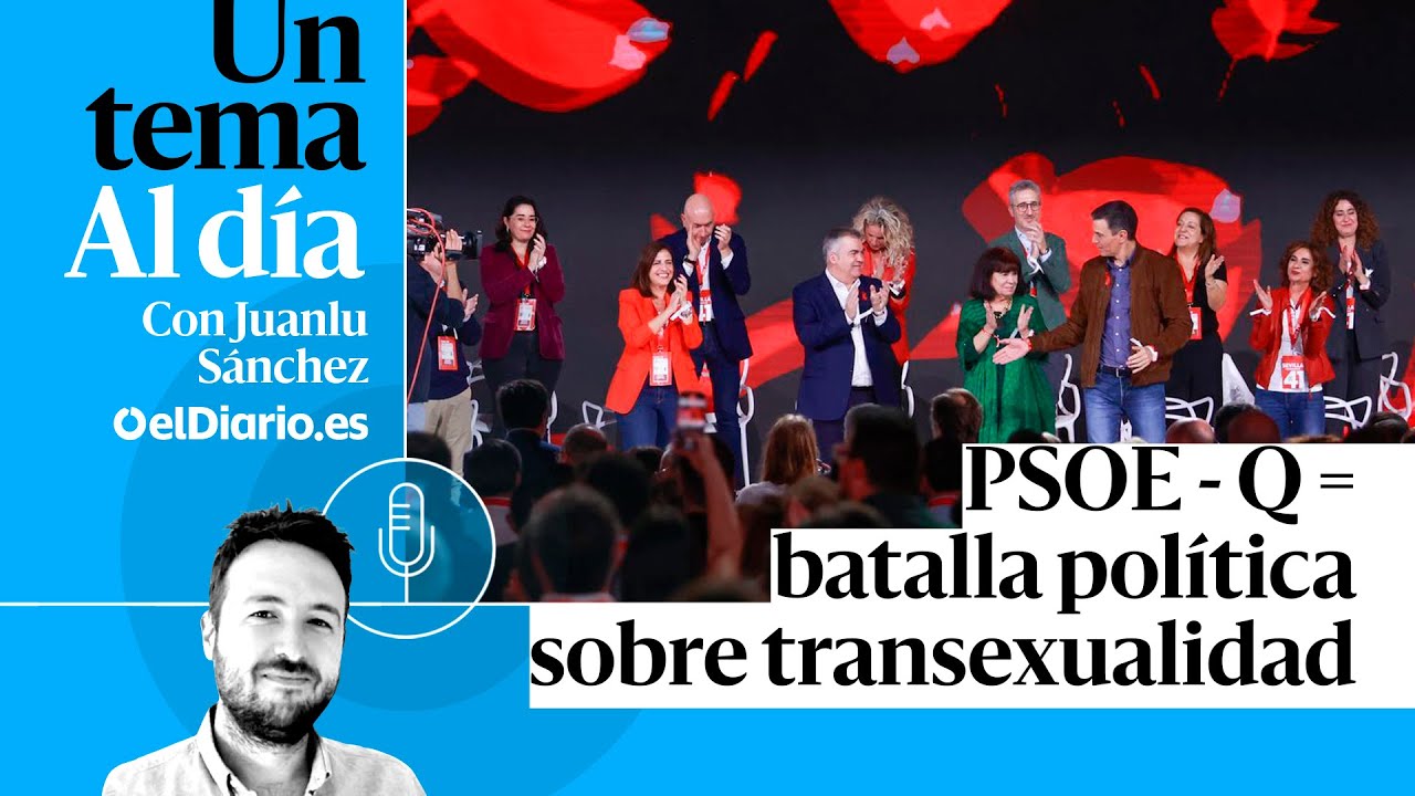 🎙 PODCAST | PSOE - Q = batalla política sobre transexualidad · UN TEMA AL DÍA
