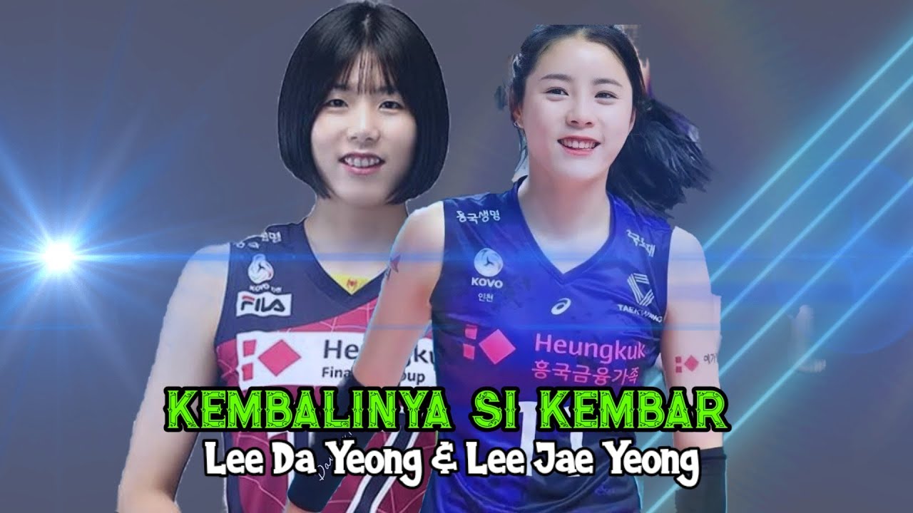 KEMBALINYA SI KEMBAR - LEE DA YOUNG  DAN LEE JAE YOUNG //Pemain Voli Korea  Selatan