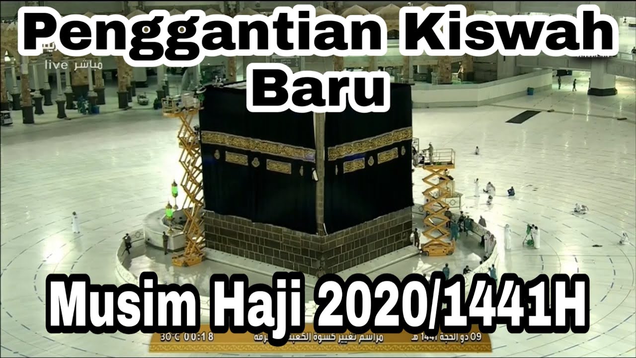 KISWAH KA'BAH DIGANTI DENGAN YANG BARU | HAJI 2020/1441H