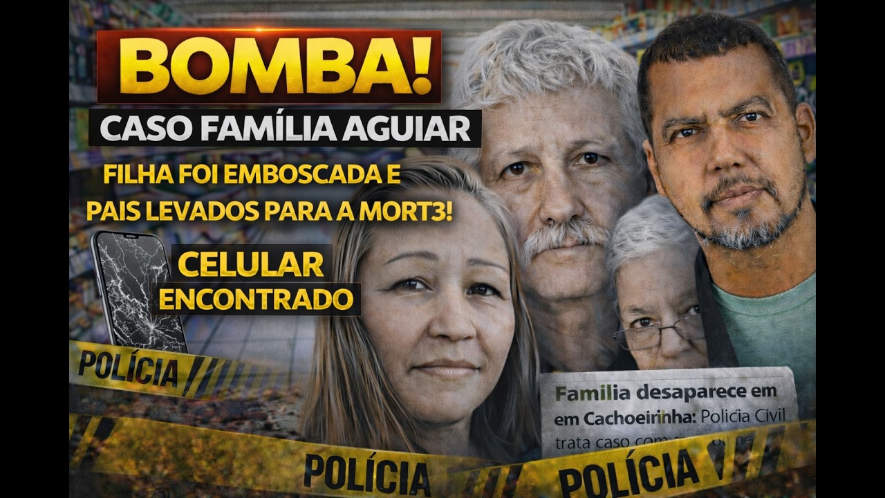 CASO FAMÍLIA AGUIAR: CELULAR ENCONTRADO PODE FECHAR O MISTÉRIO! EMBOSCADA FOI PREMEDITADA?