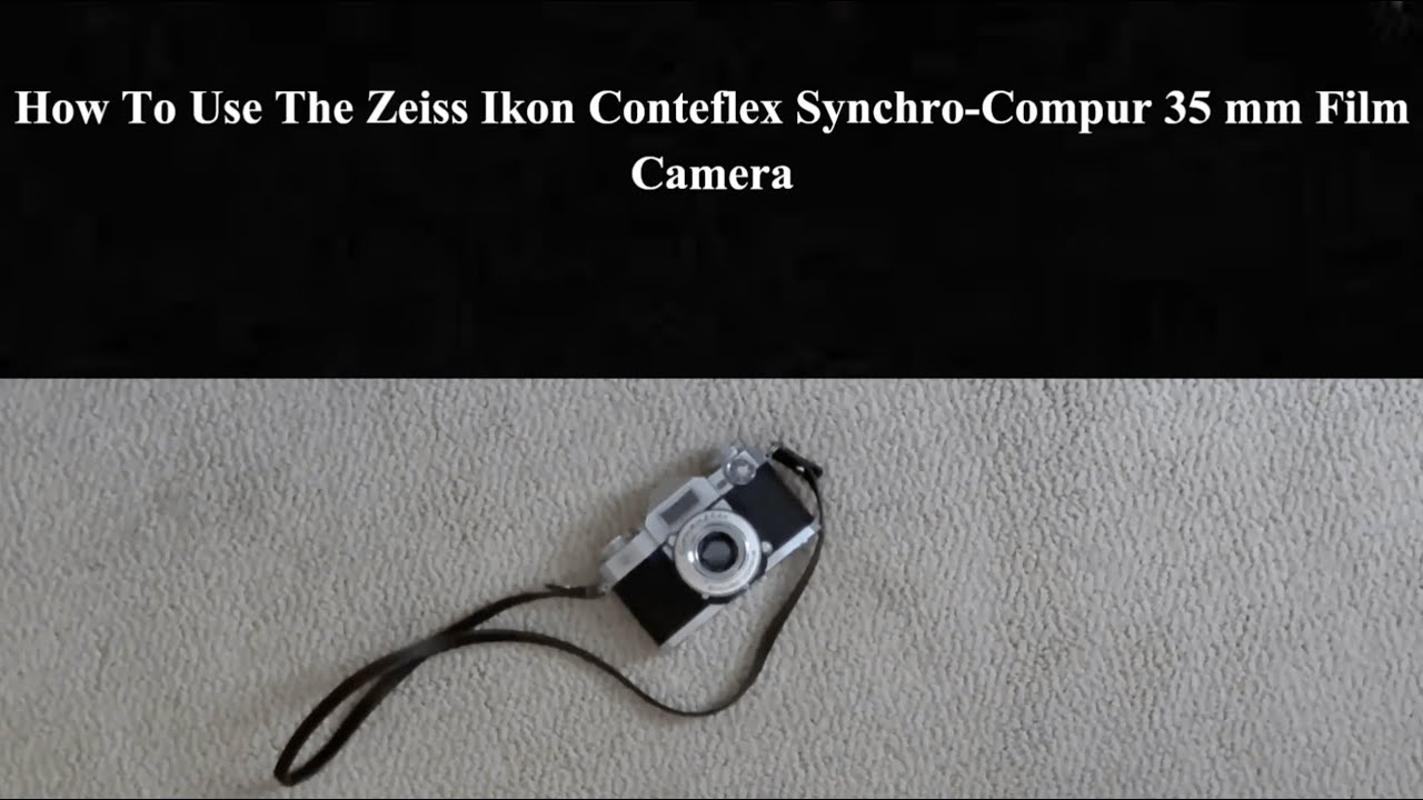 How To Use The Zeiss Ikon Conteflex Synchro Compur 35 mm Film Camera