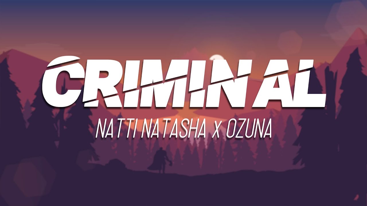 Natti Natasha x Ozuna - CRIMINAL [ 1 HOUR ] LETRALYRICS