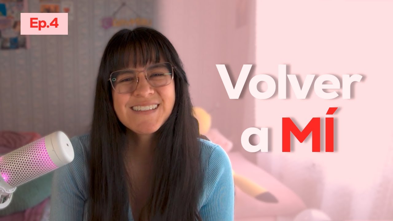 Volver a mí | Ep. 4 — Soltar la idealización y volver a mí misma