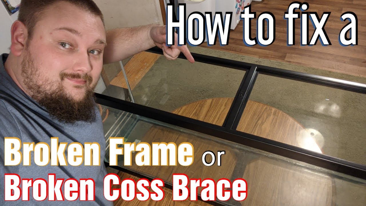 Replace an aquarium frame - Broken Cross brace
